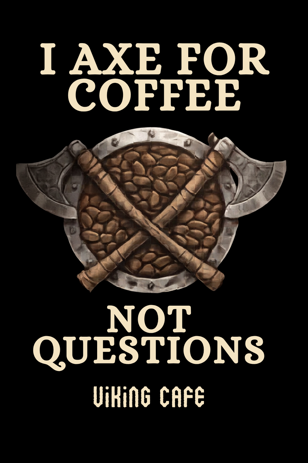 I axe for Coffee, Not Questions